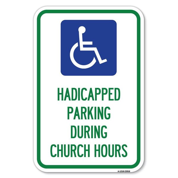 Signmission Handicapped Parking During Church Hours Heavy-Gauge Aluminum Sign, 12" x 18", A-1218-23916 A-1218-23916
